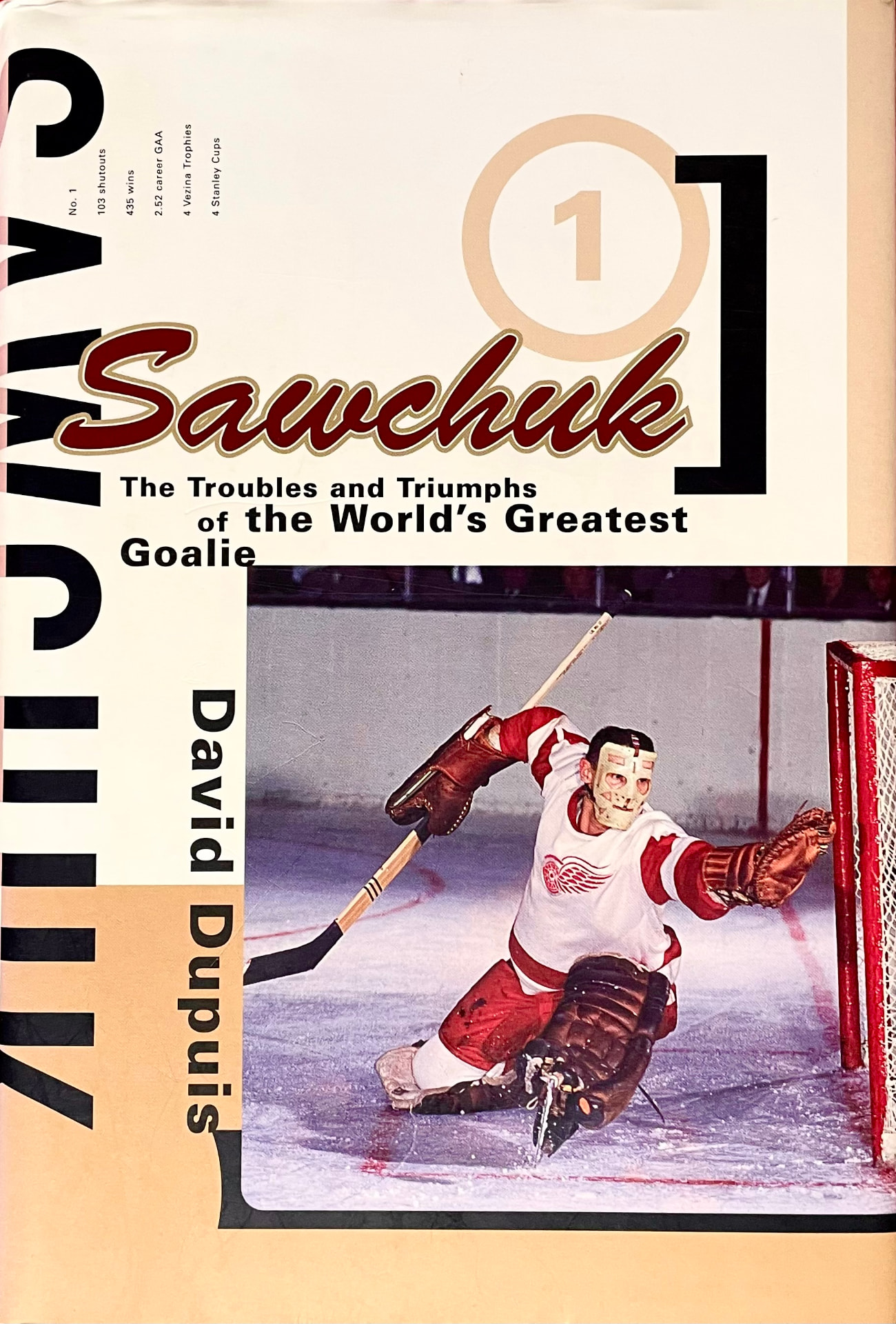 Original edition of Sawchuk by David Dupuis, with a cream cover and a photograph of Terry Sawchuk making a save